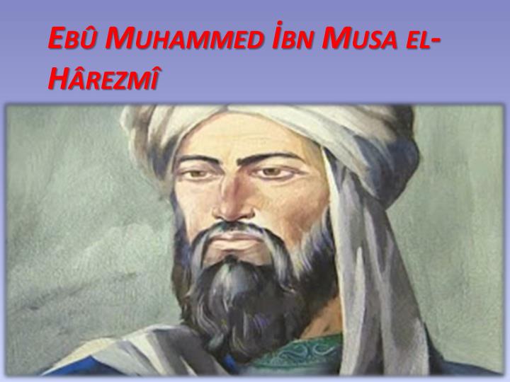 Ad:  eb-muhammed-bn-musa-el-h-rezm-n.jpg
Gsterim: 1539
Boyut:  42.7 KB